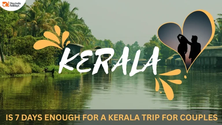 Is 7 Days Enough for a Kerala Tour for Couples? Perfect Itinerary & Romantic Spots Explained
