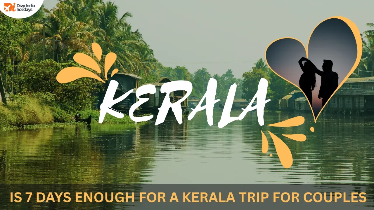 Is 7 Days Enough for a Kerala Trip for Couples