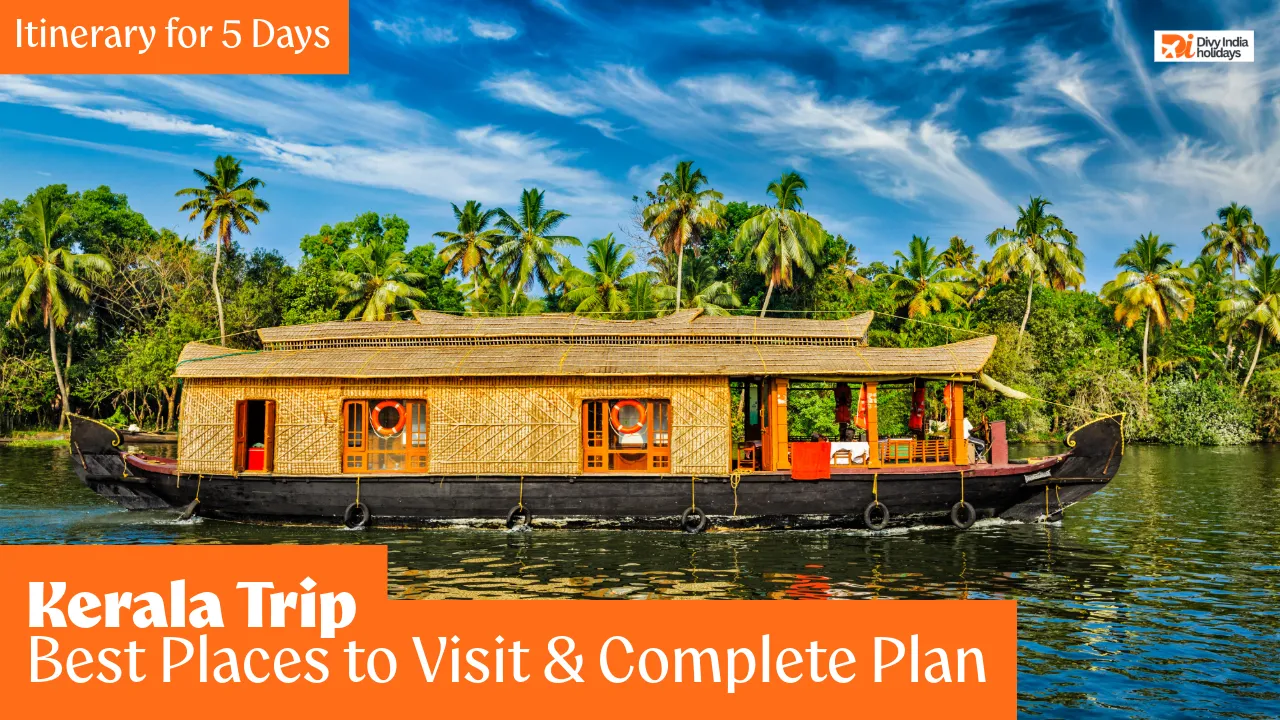 Kerala Trip Itinerary for 5 Days Best Places to Visit & Complete Plan